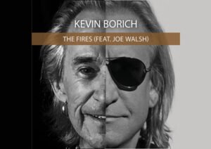 Inferno of Talent: Kevin Borich and Joe Walsh Unleash ‘The Fires’ Single
