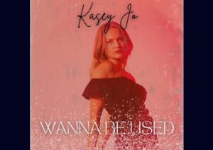 Hot New Release: Kasey Jo’s ‘Wanna Be Used’ Drops Soon!