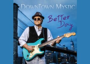 Inside DownTown Mystic’s ‘Better Day Digital 45’: A Tribute to Timeless Rock