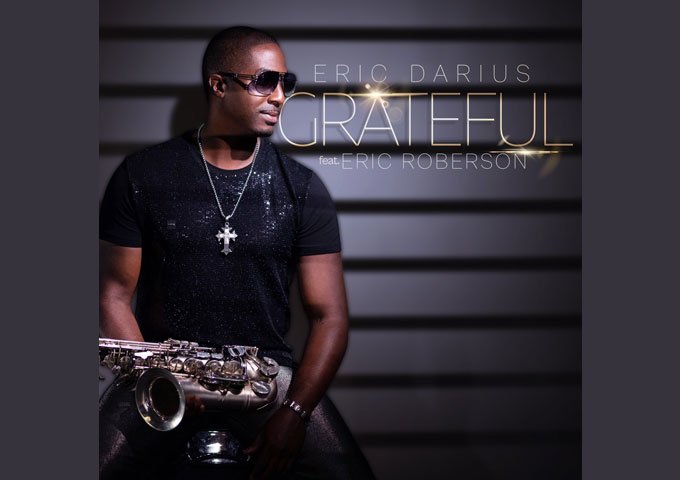 Grateful’ by Eric Darius ft. Eric Roberson: A Love Ballad You Can’t Miss