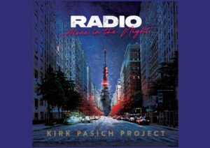 Kirk Pasich Project’s Latest Rock Opera “Radio (Alone in the Night)” Hits the Airwaves: A Concept Album Release by Blue Élan Records