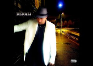 Denali, AKA Chris Maverick: ‘You Will Feel It’ showcases his unique blend of smooth melodies and heartfelt lyrics