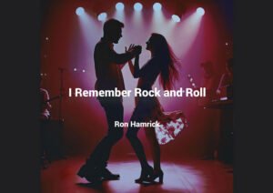 Rediscover Nostalgia with Ron Hamrick’s Anthem “I Remember Rock and Roll”