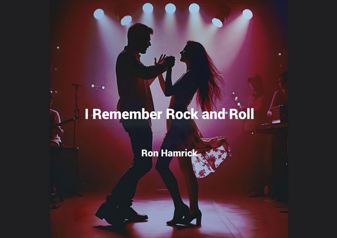 Rediscover Nostalgia with Ron Hamrick’s Anthem “I Remember Rock and Roll”