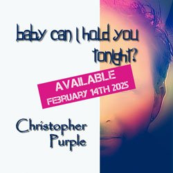 Christopher Purple’s Stunning Take on Baby Can I Hold You Tonight?