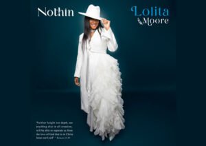 Faith, Love, and Light: Lolita Moore’s New Music Inspires the Soul