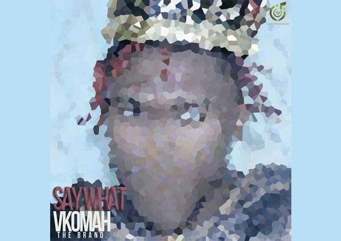 “Say What?” VKomah’s Latest Single Hits Streaming Platforms, More Music on the Horizon