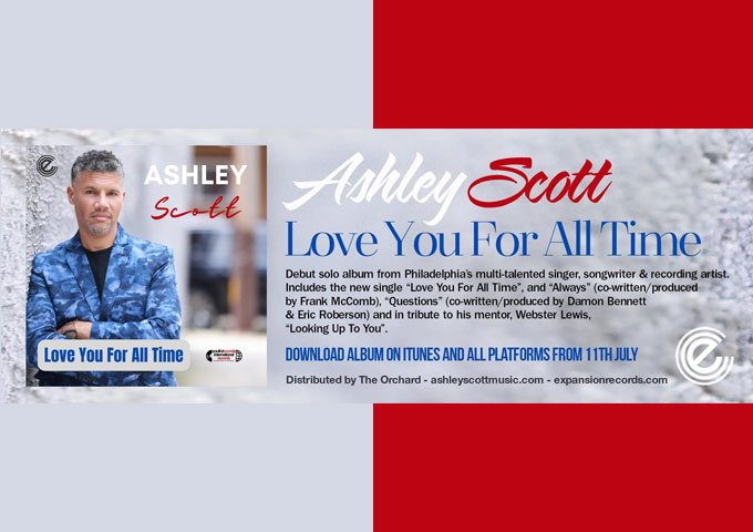 Get Ready: Ashley Scott Drops “Love You For All Time” single & album July 11th