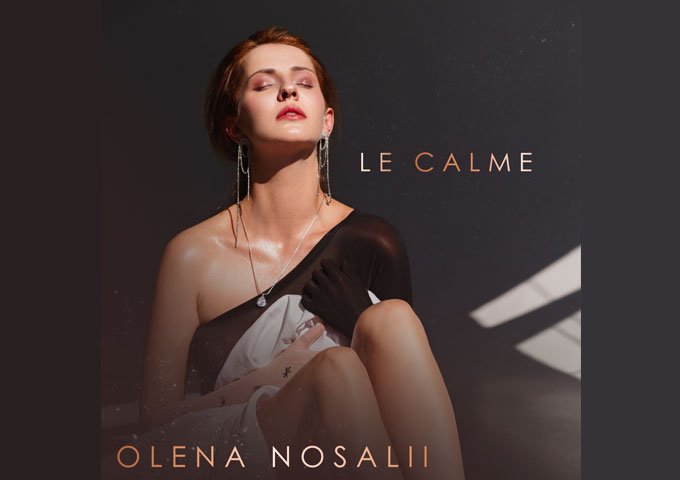 OLENA NOSALII presents “Le Calme”: an intimate story told in the language of freedom