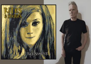 Rick Shaffer Navigates the Darkness on “Rites and Stories” – A Proto-Garage Tour De Force That Bleeds Raw Emotion