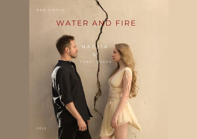 When Passion Meets Distance: NADIIA and Tobey Lucas Unveil “Water and Fire”