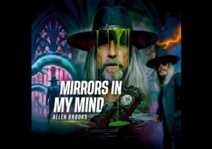 Allen Brooks’ “Mirrors In My Mind” is a Cinematic Psych-Rock Odyssey