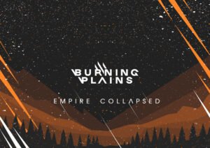 When Music Speaks Before History: Burning Plains Unveil Their Strongest Release Yet