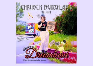 Church Burglars Unveil “Welcome to Dreamland,” a Cinematic Rock Journey Through Illusion and Identity