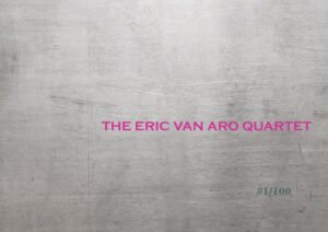 Eric Van Aro Captures Raw Studio Energy on Eric Van Aro Quartet Album
