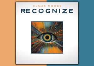 Maine’s Human Moods Raise the Bar With Their Captivating New EP “Recognize”
