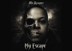 Fear, Faith, and Freedom: How Mr.Reaper’s “My Escape” Cuts Deeper Than Your Average Hip-Hop Single