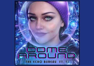 The Echo Bureau Unveils “Come Around” ft. FJ: A SynthPop Anthem for Mental Health Awareness