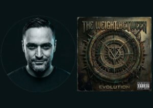 From Breakdown to Becoming: How The Weight Between Built ‘Evolution’ Into One of the Most Unforgettable Debut Albums of the Year