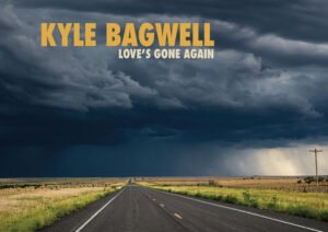 On “Love’s Gone Again,” Kyle Bagwell Proves Less Is More