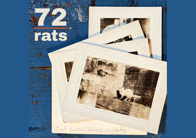 72 Rats Keep Rolling Through the Ashes on it all burns down someday